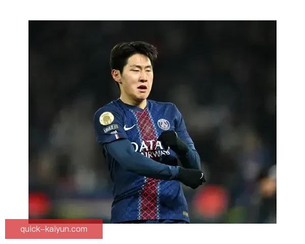 李刚仁在巴黎圣日耳曼近期表现稳健，状态持续提升